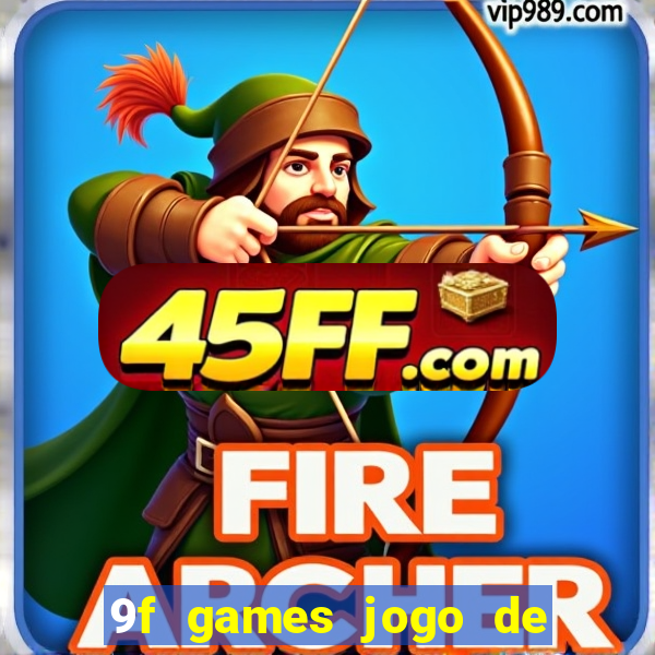 9f games jogo de ganhar dinheiro